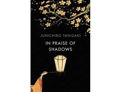 Livro In Praise Of Shadows de Junichiro Tanizaki
