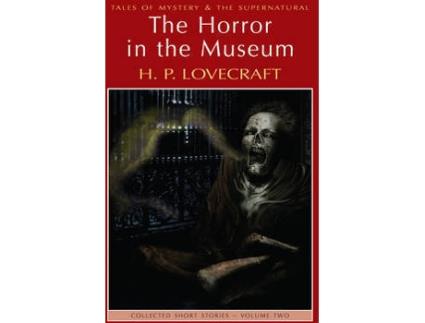 Livro The Horror In The Museum: Collected Short Stories de H. P. Lovecraft