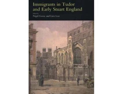 Livro immigrants in tudor and early stuart england de edited by lien bich luu edited by nigel goose (inglês)