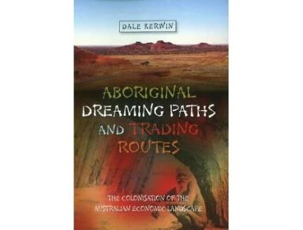 Livro aboriginal dreaming paths and trading routes de dr dale kerwin (inglês)