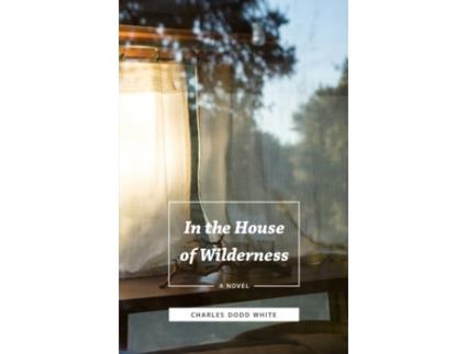 Livro in the house of wilderness de charles dodd white (inglês)