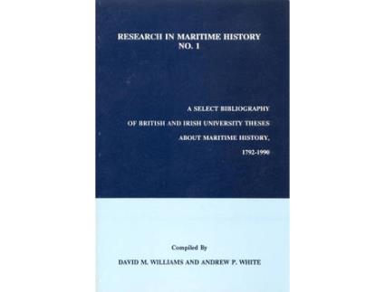 Livro A Select Bibliography of British and Irish University Theses about Maritime History, 1792-1990 (Inglês)