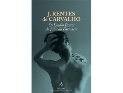 Livro Os Lindos BraÇos da JÚlia da Farmácia de J. Rentes de Carvalho ( Português )