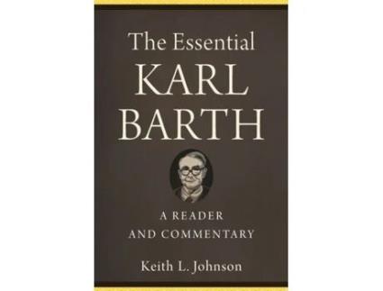 Livro the essential karl barth - a reader and commentary de keith l. johnson (inglês)