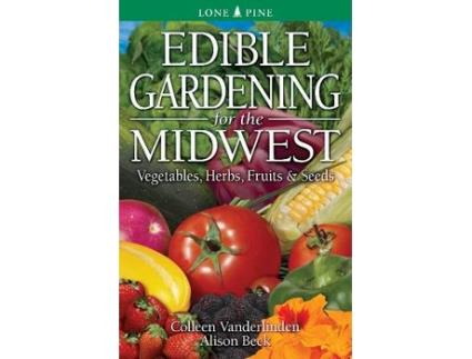 Livro edible gardening for the midwest de colleen vanderlinden,alison beck (inglês)