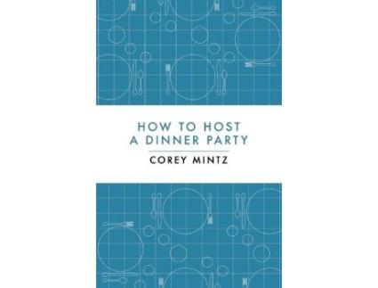 Livro how to host a dinner party de corey mintz (inglês)