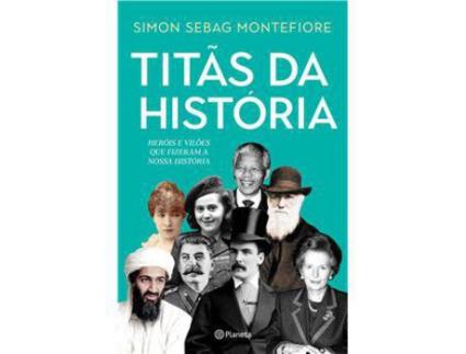 Livro Titãs da História - Heróis e Vilões que Fizeram a Nossa História de Simon Sebag Montefiore ( Português )