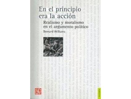 Livro En El Principio Era La Acción. Realismo Y Moralismo En El Argumento Político de Williams, Bernard