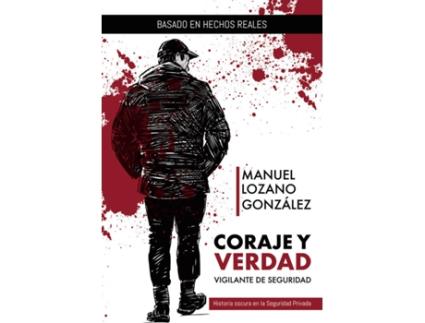 Livro Coraje y verdad: Vigilante de Seguridad de Manuel Lozano González (Espanhol - 2019)