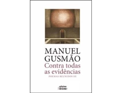 Contra Todas as Evidências: Poemas Reunidos III