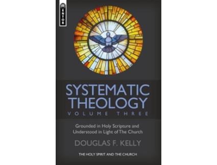 Livro systematic theology (volume 3) de douglas f. kelly (inglês)