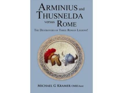 Livro Arminius And Thusnelda Versus Rome de Michael Kramer ( Inglês )