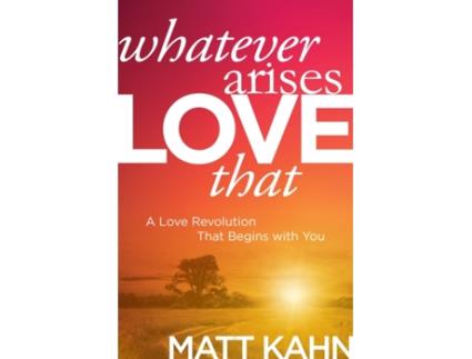 Livro whatever arises, love that de matt kahn (inglês)