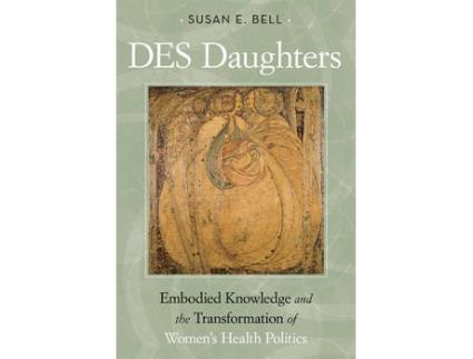 Livro des daughters, embodied knowledge, and the transformation of women's health politics in the late twentieth century de susan e. bell (inglês)