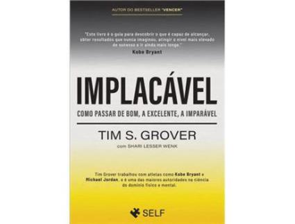 Livro Implacável - Como Passar de Bom, a Excelente, a Imparável de Tim Grover ( Português )