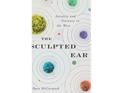 Livro the sculpted ear de ryan (independent scholar) mccormack (inglês)