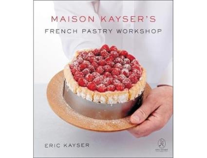 Livro maison kayser's french pastry workshop de eric kayser (inglês)