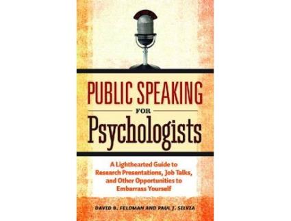 Livro public speaking for psychologists de david b. feldman,paul j. silvia (inglês)
