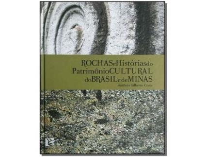 Livro Rochas e Historias Do Patri.Cul.Do Br. e de Minas de Costa, Antonio Gilberto ( Português-Brasil )