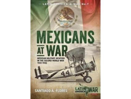 Livro mexicans at war de santiago a. flores (inglês)