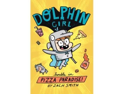 Livro dolphin girl 1: trouble in pizza paradise! de zach smith (inglês)