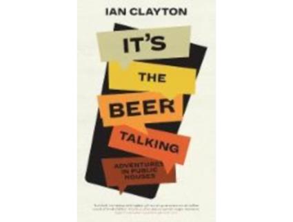 Livro it's the beer talking de ian clayton (inglês)