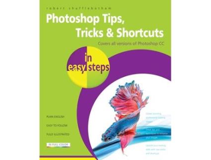 Livro photoshop tips, tricks & shortcuts in easy steps de robert shufflebotham (inglês)