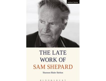 Livro The Late Work Of Sam Shepard de Shannon Blake Skelton