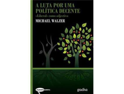 Livro A Luta por Uma Política Decente de Michael Walzer ( Português )