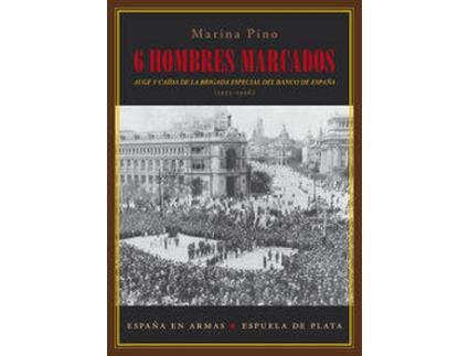 Livro Seis Hombres Marcados Auge Y Caída De La Brigada Especial de Marina Piono