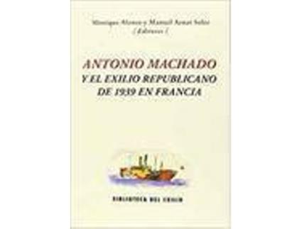 Livro Antonio Machado Y El Exilio Republicano De 1939 En Francia