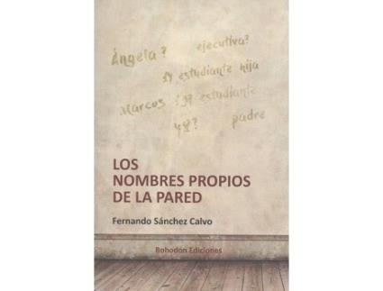 Livro Los Nombres Propios De La Pared de Fernando Sánchez Calvo