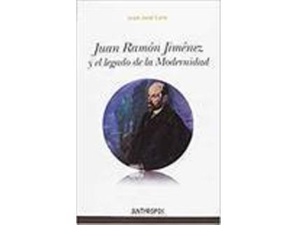 Livro JUAN RAMóN JIMéNEZ Y EL LEGADO DE LA MODERNIDAD de Juan José Lanz