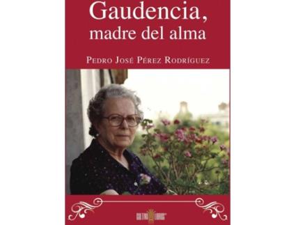 Livro Gaudencia, Madre del alma de Pedro José Pérez Rodríguez (Espanhol - 2015)