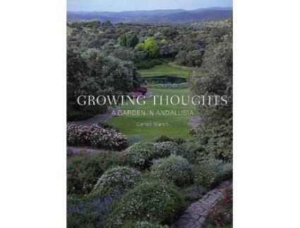 Livro growing thoughts: a garden in andalusia de carlos march (inglês)