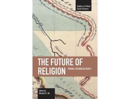 Livro future of religion, the: toward a reconciled society de edited by michael r ott (inglês)