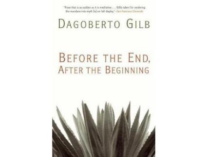 Livro Before The End, After The Beginning : Stories de Dagoberto Gilb ( Inglês )