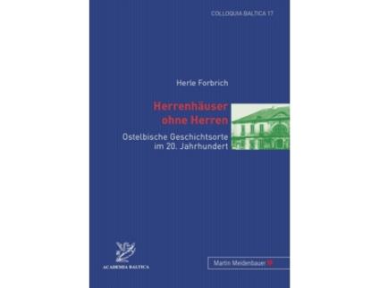 Livro herrenhauser ohne herren; ostelbische geschichtsorte im 20. jahrhundert de herle forbrich (alemão)