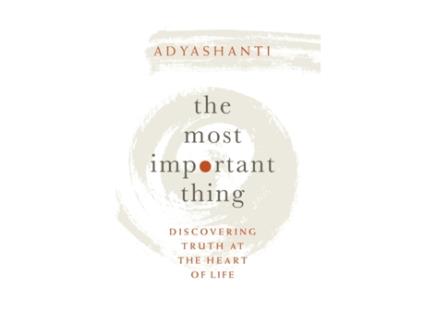 Livro the most important thing de adyashanti (inglês)