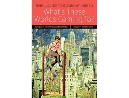 Livro what's these worlds coming to? de jean-luc nancy,aurelien barrau (inglês)