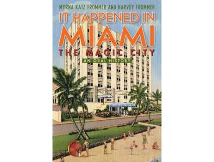 Livro it happened in miami, the magic city de myrna katz frommer,harvey frommer (inglês)