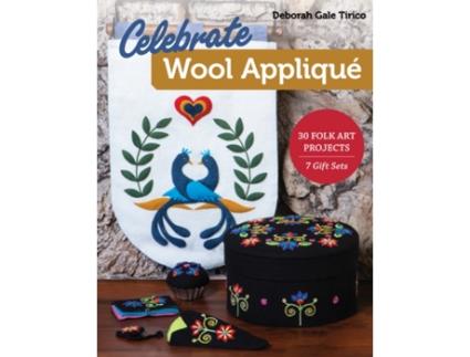 Livro celebrate wool applique de deborah gale tirico (inglês)