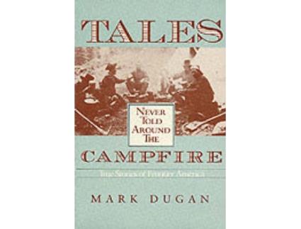 Livro tales never told around campfire de mark dugan (inglês)