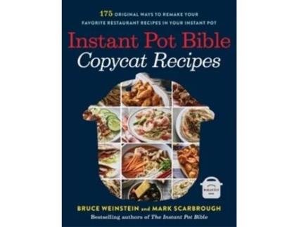 Livro instant pot bible: copycat recipes de bruce weinstein,mark scarbrough (inglês)