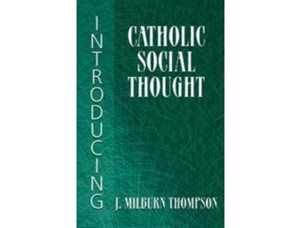 Livro introducing catholic social thought de j.milburn thompson (inglês)