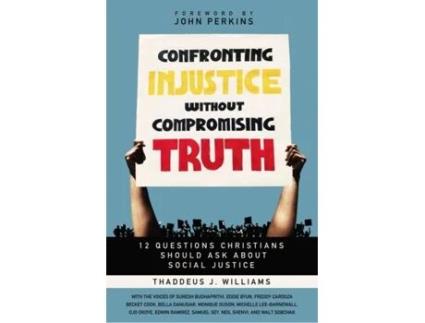 Livro confronting injustice without compromising truth de thaddeus j. williams (inglês)