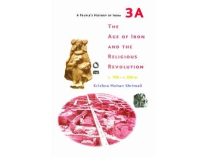 Livro a people's history of india 3a - the age of iron and the religious revolution, c. 700 - c. 350 bc de krishna mohan shrimali (inglês)