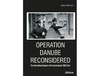 Livro operation danube reconsidered - the international aspects of the czechoslovak 1968 crisis de jakub drabik,peter bielik (inglês)