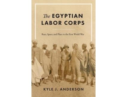 Livro the egyptian labor corps de kyle j. anderson (inglês)