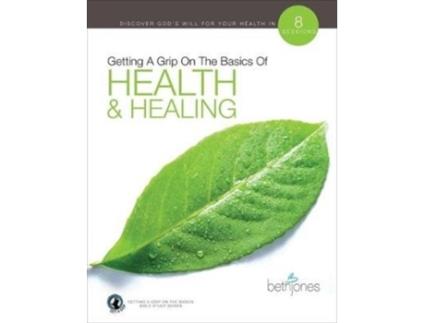 Livro getting a grip on the basics of health & healing de beth jones (inglês)